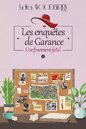 Audrey Woodberry – Les Enquêtes de Garance, Tome 3 : Confinement fatal